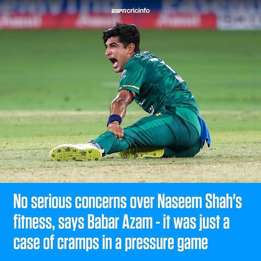 The impressive Naseem Shah should be fit and fine for the rest of the Asia Cup.